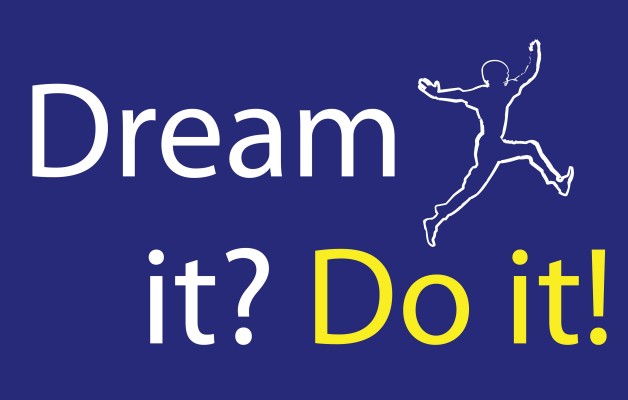 Dream it? Do it !